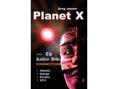 Livro Planet X And The Kolbrin Bible Connection Why The Kolbrin Bible Is The Rosetta Stone Of Planet X De Greg Jenner (inglês - Capa Dura)