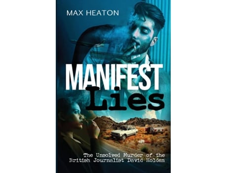 Livro Manifest Lies The Unsolved Murder of the British Journalist David Holden de Max Heaton (Inglês)