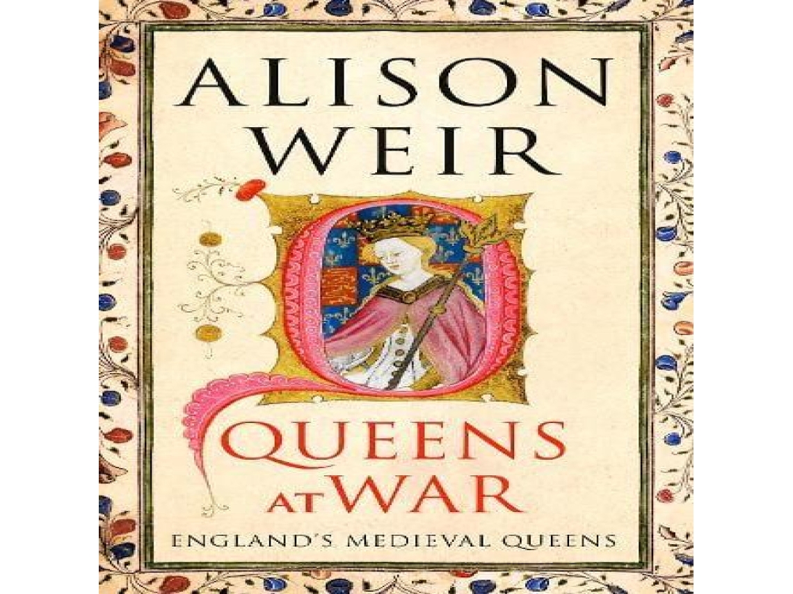 Livro Queens at War Englands Medieval Queens de Alison Weir (Inglês)