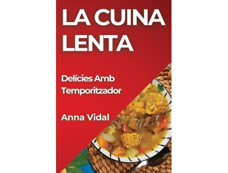 Livro La Cuina Lenta Delícies Amb Temporitzador de Anna Vidal (Inglês)