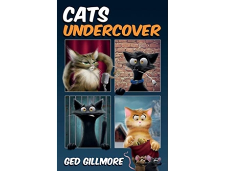 Livro Cats Undercover Tuck Ginger de Ged Gillmore (Inglês)