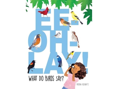 Livro Ee-Oh-Lay! What Do Birds Say? de Robin Michal Koontz (Inglês - Capa Dura)