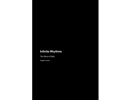 Livro Infinite Rhythms The Story of Eptic de Vladimir Kone (Inglês)