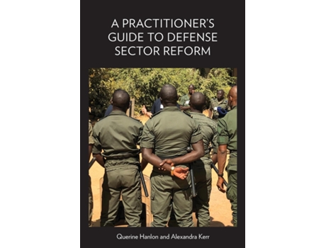 Livro A Practitioners Guide To Defense Sector Reform De Querine Hanlon (inglês)
