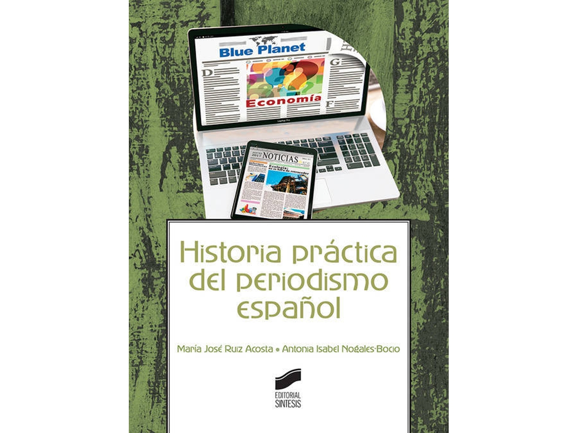 Livro Historia Práctica Del Periodismo Español de Ruiz Acosta, María José Nogales-Bocio et al. (Espanhol)