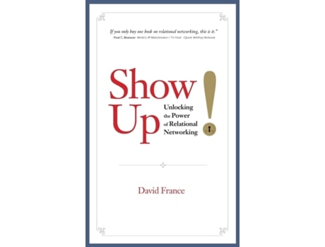 Livro Show Up: Unlocking the Power of Relational Networking David France (Inglês)