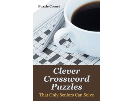 Livro Clever Crossword Puzzles That Only Seniors Can Solve De Puzzle Comet (inglês)