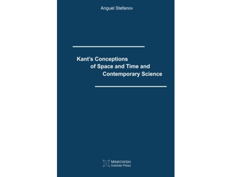 Livro Kants Conceptions of Space and Time and Contemporary Science de Anguel Stefanov (Inglês)