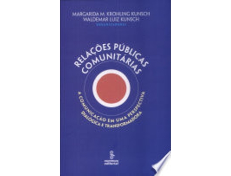Livro RELAÇÕES PÚBLICAS COMUNITÁRIAS de KUNSCH, MARGARIDA MARIA KROHLING | KUNSCH et al. (Português do Brasil)