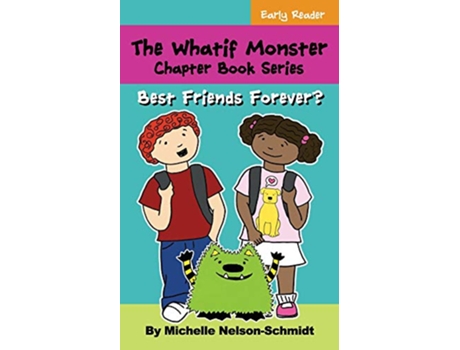 Livro The Whatif Monster Chapter Book Series Best Friends Forever de Michelle NelsonSchmidt (Inglês)