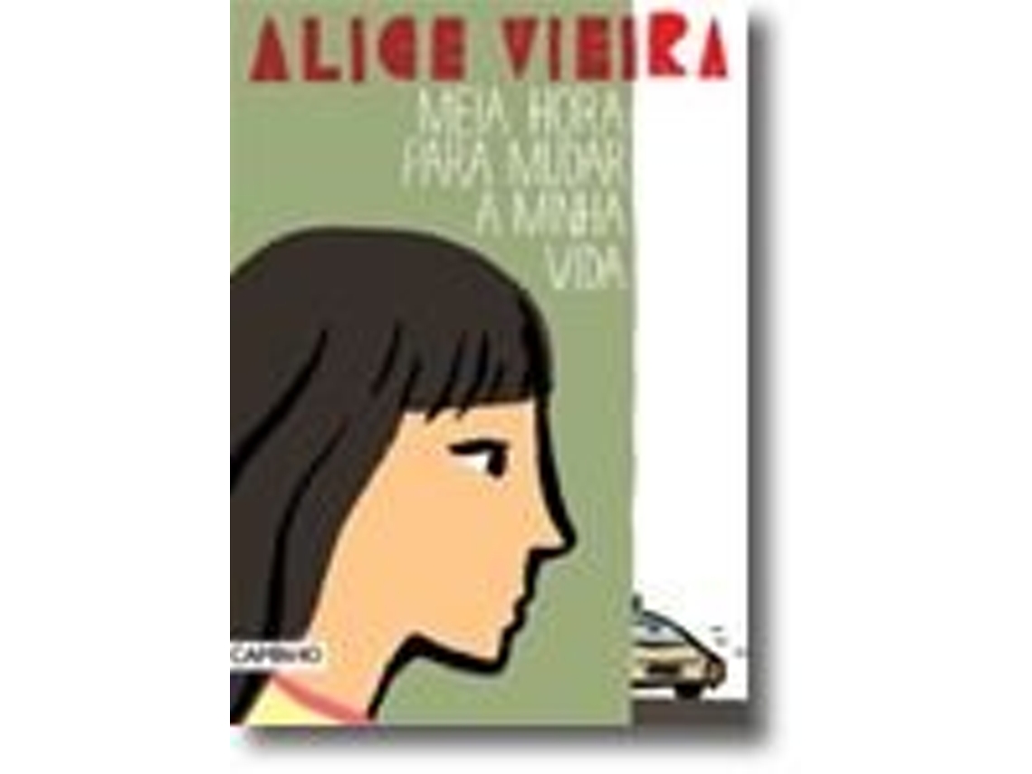 Livro Meia Hora Para Mudar a Minha Vida de Alice Vieira e Ebook (Português)