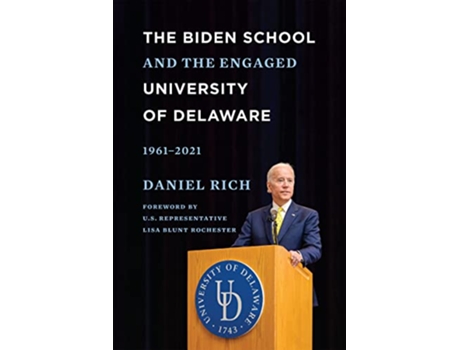 Livro Biden School and the Engaged University of Delaware, 19612021 de Daniel Rich (Inglês - Capa Dura)