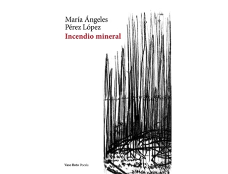 Livro Incendio Mineral De María Ángeles Pérez López (espanhol)