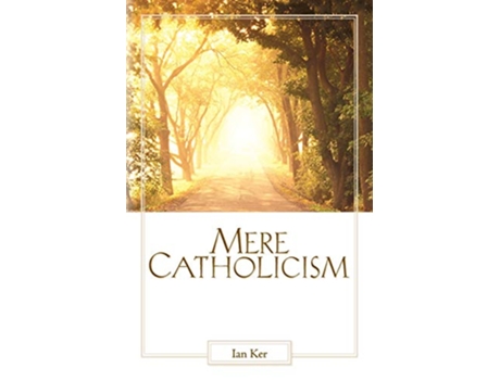 Livro Mere Catholicism de Father Ian Ker (Inglês)