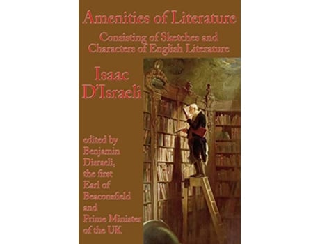 Livro Amenities of Literature Consisting of Sketches and Characters of English Literature de Isaac DIsraeli (Inglês)