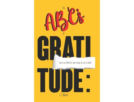 Livro The ABC's of Gratitude: How to be GRATEFUL when things are not so GREAT L.S. Maiten (Inglês)
