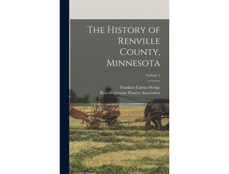 Livro The History of Renville County, Minnesota; Volume 2 de Curtiss-wedge, Franklyn (Inglês)