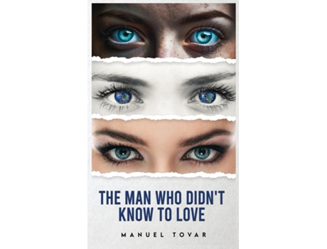 Livro The Man Who Didnt Know To Love de Manuel Tovar (Inglês)