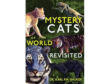 Livro Mystery Cats of the World Revisited Blue Tigers King Cheetahs Black Cougars Spotted Lions and More de Karl P N Shuker (Inglês)