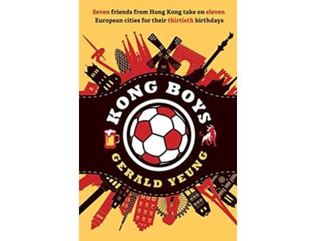 Livro Kong Boys Seven Friends from Hong Kong Take on Eleven European Cities for Their Thirtieth Birthdays de Gerald Yeung (Inglês)