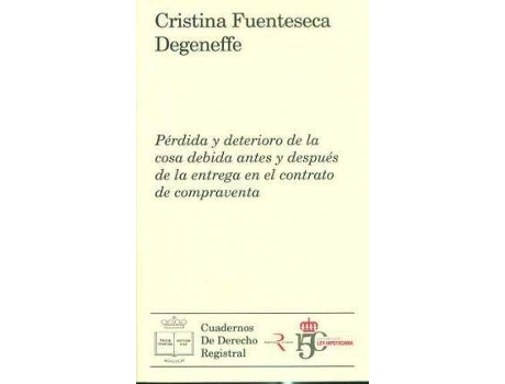 Livro Pérdida Y Deterioro De La Cosa Debida Antes Y Después De La Entrega En El Contrato De Compraventa de Cristina Fuenteseca Degeneffe (Espanhol)