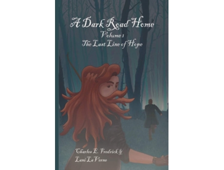 Livro A Dark Road Home Volume 1 The Last Line Of Hope De Charles E Fredrick E Lani Laverne (inglês)