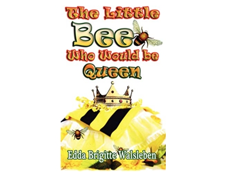 Livro The Little Bee Who Would Be Queen de Edda Brigitte Walsleben (Inglês - Capa Dura)