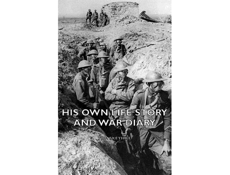 Livro His Own Life Story And War Diary de Tom Skeyhill (Inglês)