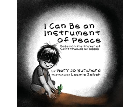 Livro I Can Be An Instrument Of Peace Based On The Prayer Of Saint Francis Of Assisi De Mary Jo Burchard (inglês)