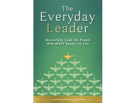 Livro The Everyday Leader Masterfully Lead the People Who Must Report to You de Lindiwe Stovall Lester (Inglês)