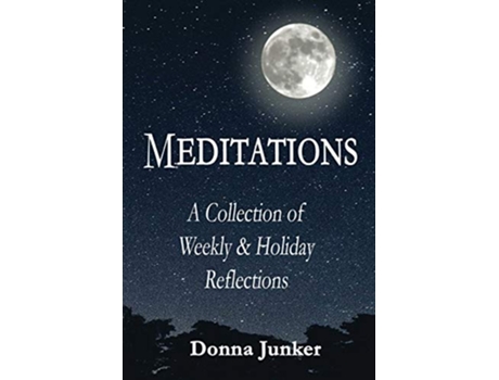 Livro Meditations A Collection of Weekly Holiday Reflections de Donna Junker (Inglês)