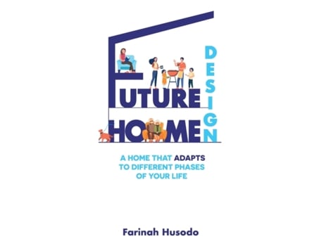 Livro Future Home Design: A Home That Adapts To Different Phases Of Your Life Farinah Husodo (Inglês)