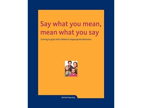 Livro Say What You Mean, Mean What You Say De Michiel Noordzij (inglês)