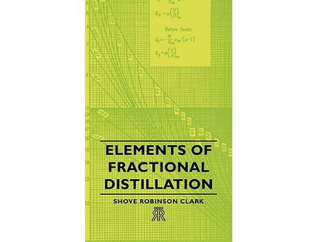 Livro Elements of Fractional Distillation de Shove Robinson Clark (Inglês)