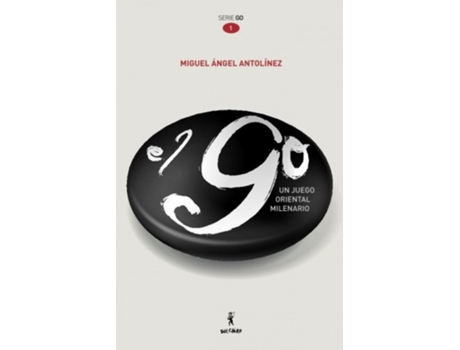 Livro El Go, Un Juego Oriental Milenario de Miguel Ángel Antolínez Antolínez (Espanhol)