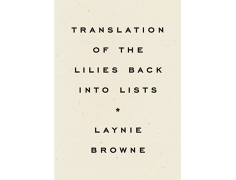 Livro Translating the Lilies Back into Lists de Laynie Browne (Inglês)
