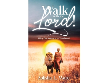 Livro Walk With Me Lord! Thirty Day Journey To Be Transformed De Zolisha Ware (inglês)