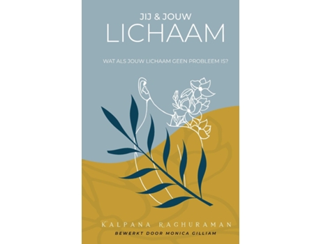 Livro Jij En Jouw Lichaam Wat Als Jouw Lichaam Geen Probleem Is? De Kalpana Raghuraman (inglês)