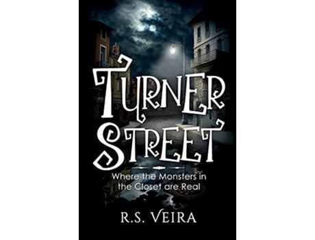 Livro Turner Street Where the Monsters in the Closet are Real Turner Street Chronicles de RS Veira (Inglês)