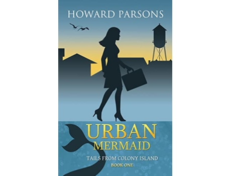 Livro Urban Mermaid Tails From Colony Island Book One Tales from Colony Island de Howard T Parsons (Inglês)