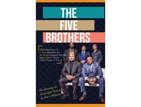 Livro The Five Brothers Our Journeys To Successful Careers In Law Amp Medicine De Moore, Carlos Et Al. (inglês)