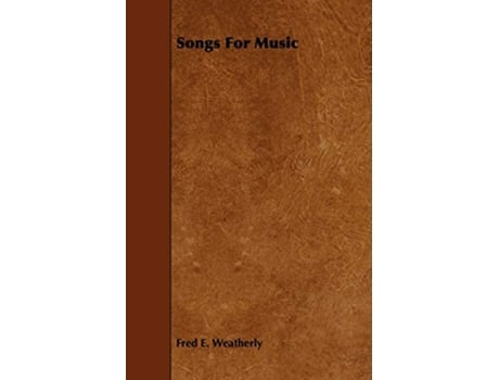 Livro Songs for Music de Fred E Weatherly (Inglês)