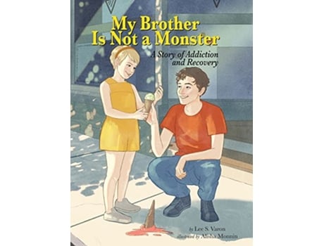 Livro My Brother Is Not a Monster A Story of Addiction and Recovery de Lee S Varon (Inglês - Capa Dura)