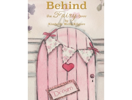 Livro Behind the Fairy Door Kimberly V. Kilgore (Inglês)