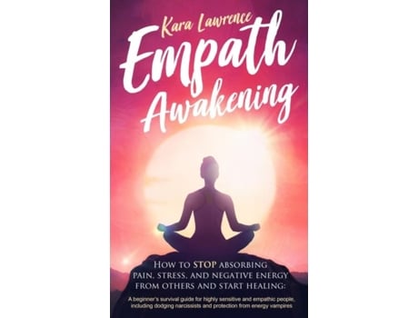 Livro Empath Awakening How To Stop Absorbing Pain, Stress, And Negative Emotion From Others De Kara Lawrence (inglês)