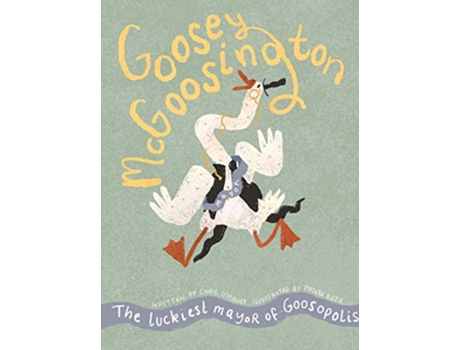 Livro Goosey McGoosington The Luckiest Mayor of Goosopolis de Chris OMalley (Inglês)