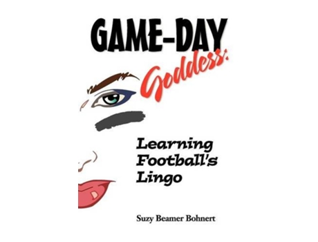 Livro GameDay Goddess Learning Footballs Lingo GameDay Goddess Sports Series de Suzy Beamer Bohnert (Inglês)
