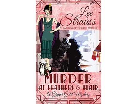Livro Murder At Feathers Amp Flair A Cozy Historical 1920s Mystery De Lee Strauss (inglês)