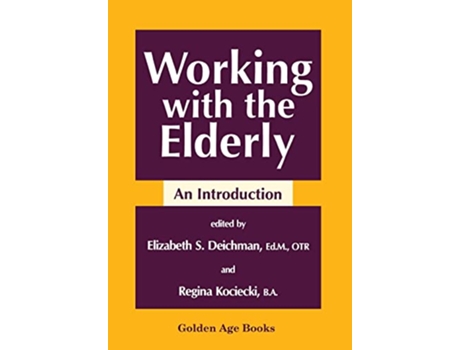 Livro Working with the Elderly Golden Age Books de Elizabeth S Deichman (Inglês)