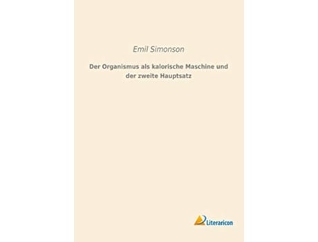 Livro Der Organismus als kalorische Maschine und der zweite Hauptsatz German Edition de Emil Simonson (Alemão)